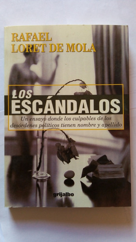 Los Escándalos. Rafael Loret De Mola. Grijalbo. (Usado)
