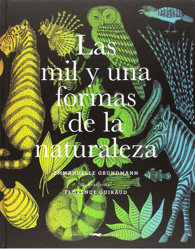 Las Mil Y Una Formas De La Naturaleza, De Flo Grundmanngh, Ghemmanuelle/ Guiraud. Editorial Libros Del Zorro Rojo, Tapa Dura En Español, 2019