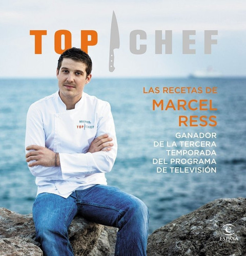 Las recetas de Marcel Ress. Ganador de la tercera temporada Top Chef 2015, de VV. AA.. Editorial Espasa, tapa blanda en español