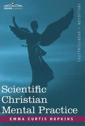 Scientific Christian Mental Practice, De Emma Curtis Hopkins. Editorial Cosimo Classics, Tapa Dura En Inglés