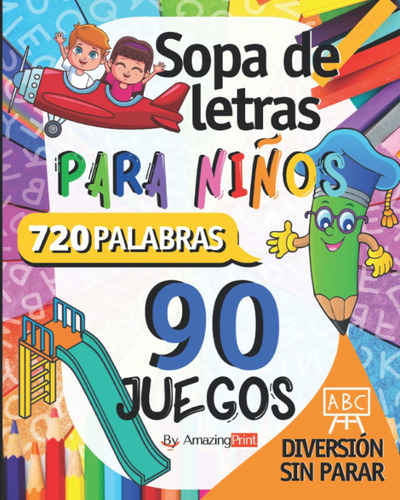 Sopa De Letras Para Niños: 90 Juegos Con Diversión Sin Parar