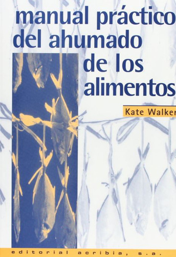 Manual Practico De Ahumado De Los Alimentos - Walker