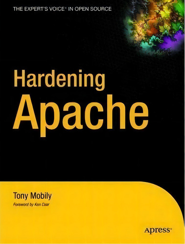 Hardening Apache, De Tony Mobily. Editorial Apress, Tapa Blanda En Inglés, 2005