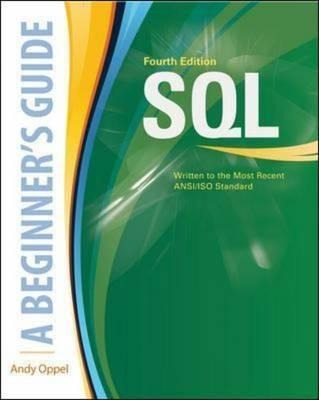 Sql: A Beginner's Guide, Fourth Edition - Andy Oppel