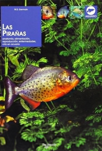 Las Pirañas M. S. Germain Anatomía Cría En Acuario Nuevo
