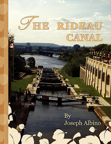 Rideau Canal, De Albino, Joseph., Vol. 1. Editorial Authorhouse, Tapa Blanda En Inglés