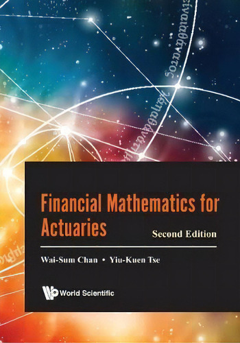 Financial Mathematics For Actuaries, De Wai-sum Chan., Vol. 1. Editorial World Scientific Publishing Co Pte Ltd, Tapa Dura, Edición Second Edition En Inglés
