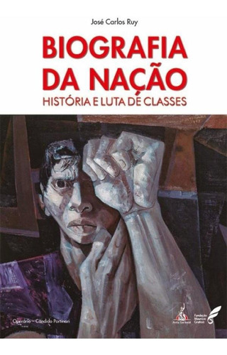 Livro Biografia Da Nação: História E Luta De Classes