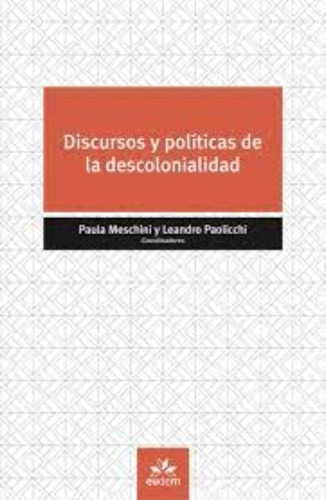 Discursos Y Políticas De La Descolonialidad