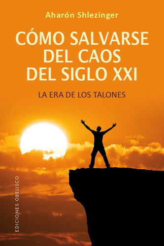 Como Salvarse Del Caos Del Siglo Xxi, De Shlezinger, Aharon David. Editorial Ediciones Obelisco S.l., Tapa Blanda En Español