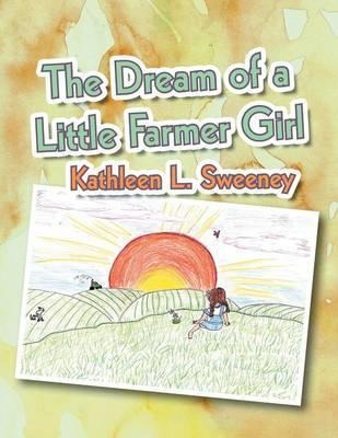 Libro The Dream Of A Little Farmer Girl - Kathleen L Swee...