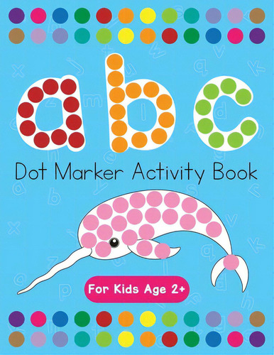 Dot Markers Activity Book! Abc Learning Alphabet Letters Ages 3-5, De Costanzo, Beth. Editorial Lightning Source Inc, Tapa Blanda En Inglés