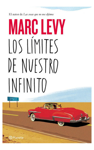 Los Límites De Nuestro Infinito. Marc Levy. Planeta