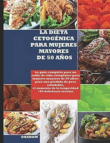 La Dieta Cetogenica Para Mujeres Mayores De 50..., De Ona. Editorial Independently Published En Español