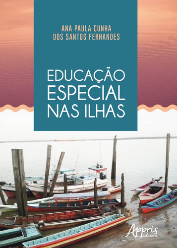 Educação especial nas ilhas, de Fernandes, Ana Paula Cunha dos Santos. Appris Editora e Livraria Eireli - ME, capa mole em português, 2018