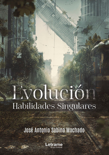 Evolución. Habilidades Singulares, De José Antonio Sabino Machado. Editorial Letrame, Tapa Blanda En Español, 2021