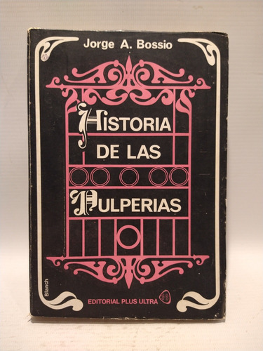 Historia De Las Pulperias Jorge A Bossio Plus Ultra 