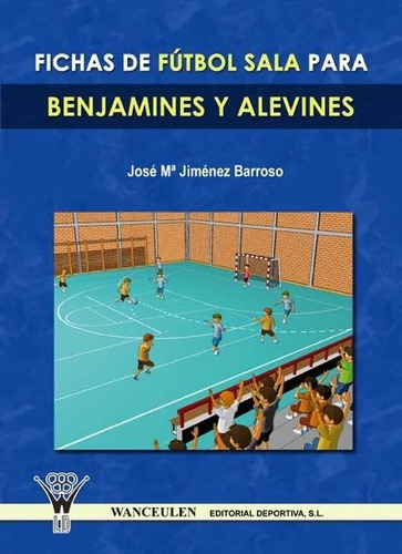 Fichas De Futbol Sala Para Benjamines Y Alevines - Jimene...