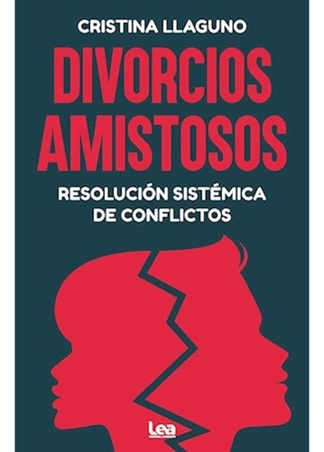 DIVORCIOS AMISTOSOS, de Cristina Llaguno. Editorial Ediciones Lea, tapa blanda en español, 2023