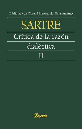 Libro: Critica De La Razon Dialectica Ii. Sartre, Jean-paul.