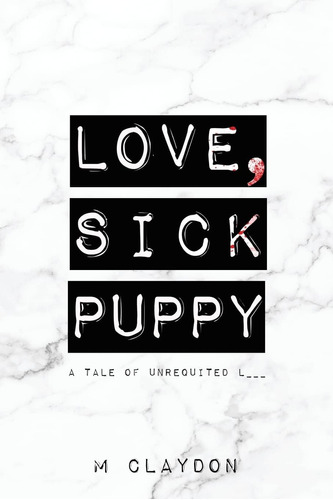 Libro:  Love, Sick Puppy: A Tale Of Unrequited L___