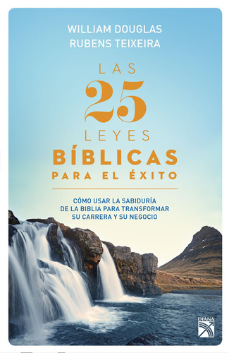 Las 25 leyes bíblicas para el éxito, de Douglas, William. Serie Autoayuda Editorial Diana México, tapa blanda en español, 2018