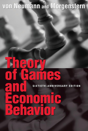 Theory Of Games And Economic Behavior: 60th Anniversary Comm