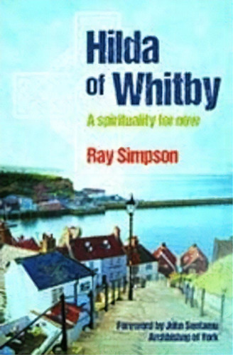 Hilda Of Whitby, De Ray Simpson. Editorial Brf Bible Reading Fellowship, Tapa Blanda En Inglés