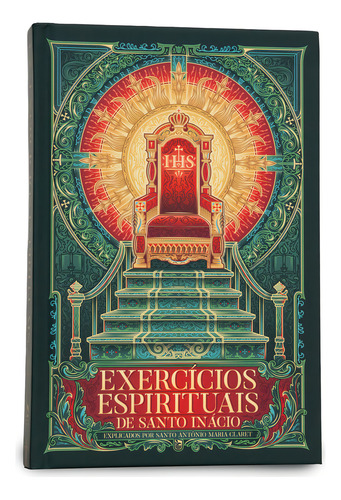 Exercícios Espirituais De Santo Inácio: Explicados Por Santo Antônio Maria Claret, De Santo Inácio De Loyola. Editorial Minha Biblioteca Católica, Capa Dura, Edição 1ª Edição- Em Português, 2024