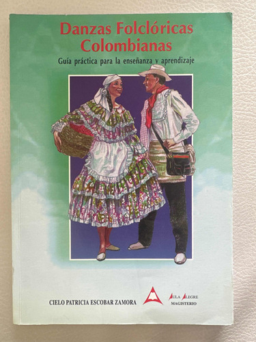 Danzas Folclóricas Colombianas - Guía Para La Enseñanza