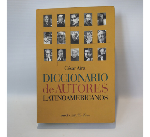 Diccionario De Autores Latinoamericanos Cesar Aira Emece