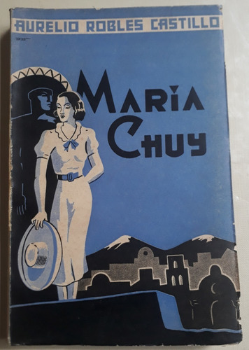 María Chuy O El Evangelio De Lázaro Cárdenas 1° Ed 1939