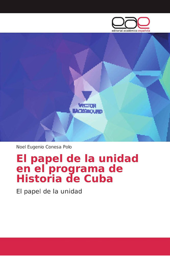 Libro: El Papel De La Unidad En El Programa De Historia De C