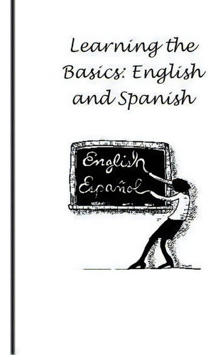 Learning The Basics : English And Spanish, De R K. Editorial Createspace Independent Publishing Platform, Tapa Blanda En Inglés