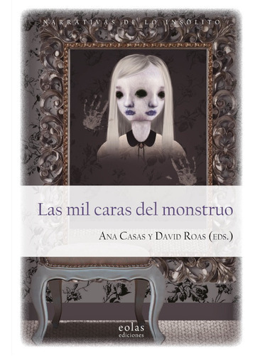 Las Mil Caras Del Monstruo, De Ana Casas Y David Roas. Editorial Eolas Ediciones, Tapa Blanda En Español, 2018