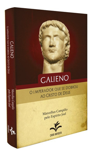 Galieno, O Imperador Que Se Dobrou Ao Cristo De Deus: Não Aplica, De Médium: Marcellus Campêlo / Ditado Por: Joel / Redação: Fundação Allan Kardec. Editorial Boa Nova, Tapa Mole En Português, 2015