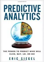 Comprar Livro Predictive Analytics - The Power To Predict Who Will Click, Buy, Lie, Or Die - Eric Siegel [2013]