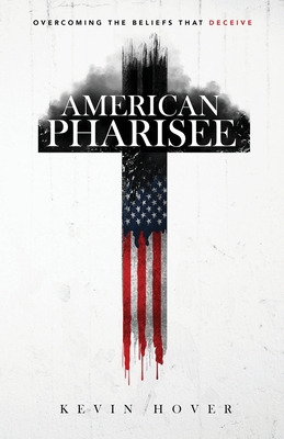 Libro American Pharisee: Overcoming The Beliefs That Dece...