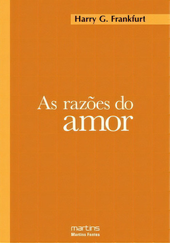 As Razões Do Amor, De Frankfurt G.. Editora Martins Fontes - Selo Martins Em Português