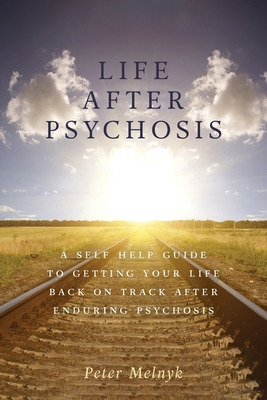 Libro Life After Psychosis: A Self Help Guide To Getting ...