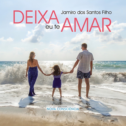 Deixa Eu Te Amar: Não Aplica, De : Jamiro Dos Santos Filho. Série Não Aplica, Vol. Não Aplica. Editora Nova Consciência, Capa Mole, Edição Não Aplica Em Português, 2019