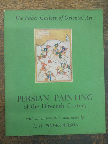 Persian Painting Of The Fifteenth Century * R. Pinder Wilson