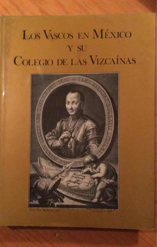 Los Vascos En México Y El Colegio De Las Vizcaínas