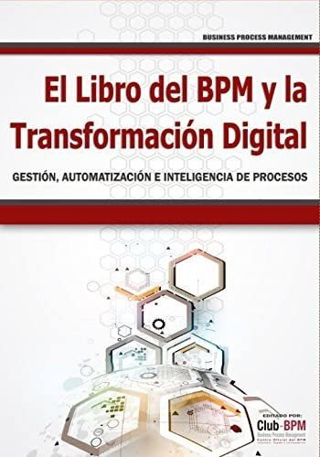 Libro: El Libro Del Bpm Y La Transformación Digital: Gestión
