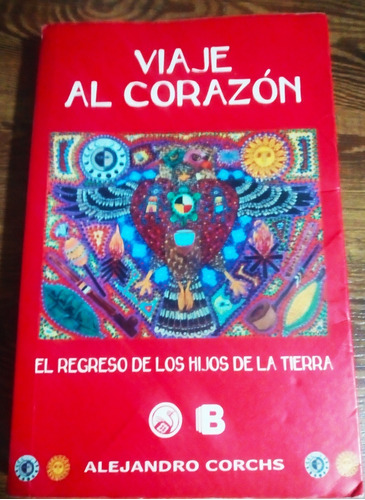 Viaje Al Corazòn. El Regreso De Los Hijos De La Tierra