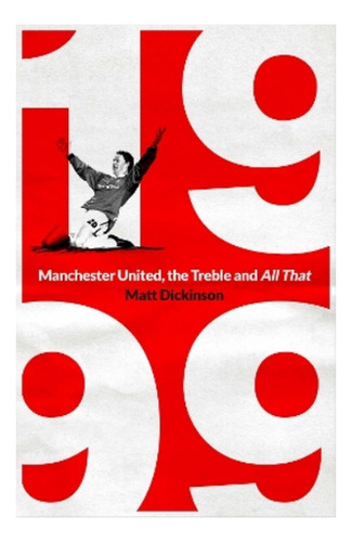 1999: Manchester United, The Treble And All That - Mat. Eb01
