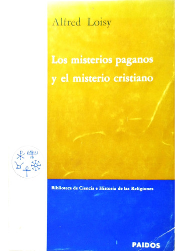 Los Misterios Paganos Y El Misterio Cristiano Alfred Loisy