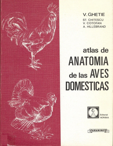 Ghetie: Atlas De Anatomía De Las Aves Domésticas