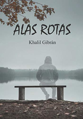 Alas Rotas -gibran Khalil Gibran-: Ficcion Romantica
