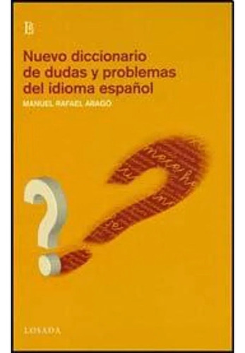 Nuevo Diccionario De Dudas Y Problemas Del Idio-arago-losada